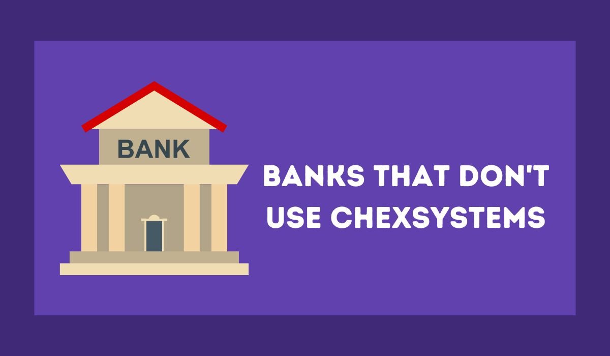 Best Banks That Don’t Use ChexSystems